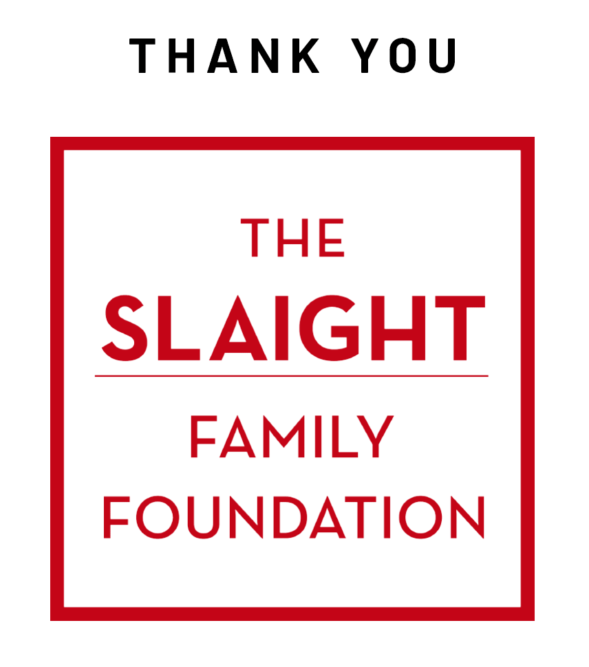 Thank you Slaight Family Foundation